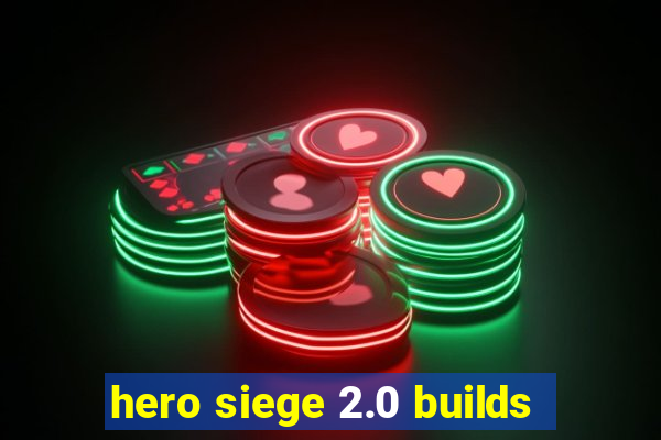 hero siege 2.0 builds